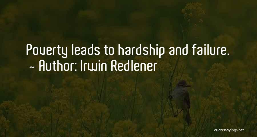 Irwin Redlener Quotes: Poverty Leads To Hardship And Failure.