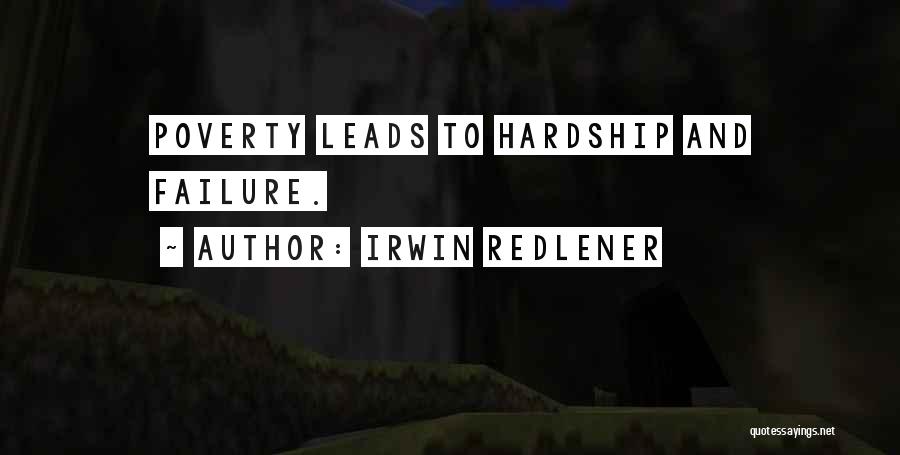 Irwin Redlener Quotes: Poverty Leads To Hardship And Failure.