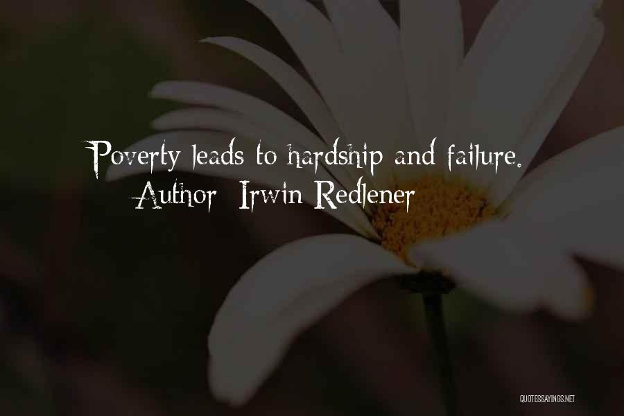 Irwin Redlener Quotes: Poverty Leads To Hardship And Failure.