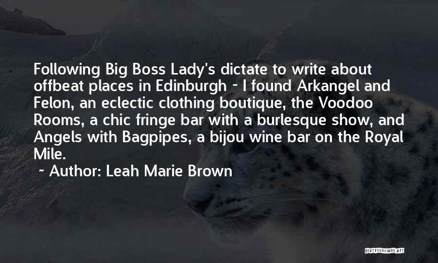 Leah Marie Brown Quotes: Following Big Boss Lady's Dictate To Write About Offbeat Places In Edinburgh - I Found Arkangel And Felon, An Eclectic