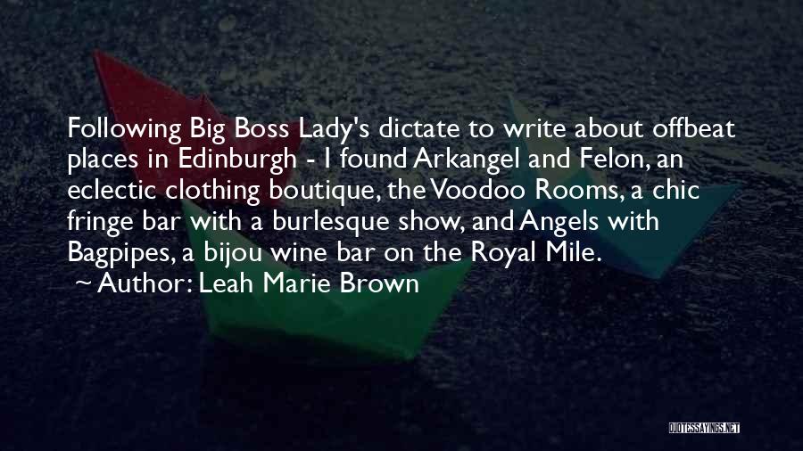 Leah Marie Brown Quotes: Following Big Boss Lady's Dictate To Write About Offbeat Places In Edinburgh - I Found Arkangel And Felon, An Eclectic