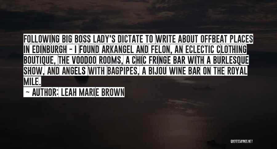 Leah Marie Brown Quotes: Following Big Boss Lady's Dictate To Write About Offbeat Places In Edinburgh - I Found Arkangel And Felon, An Eclectic