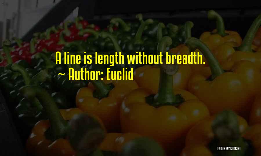 Euclid Quotes: A Line Is Length Without Breadth.