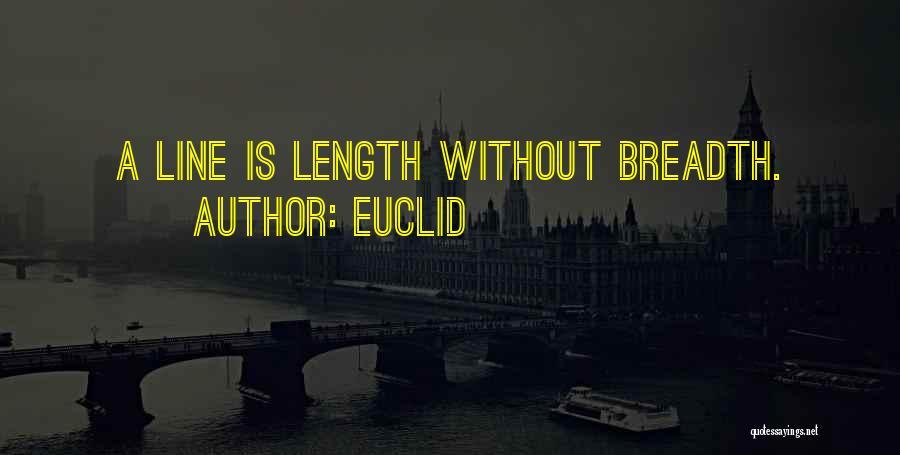 Euclid Quotes: A Line Is Length Without Breadth.