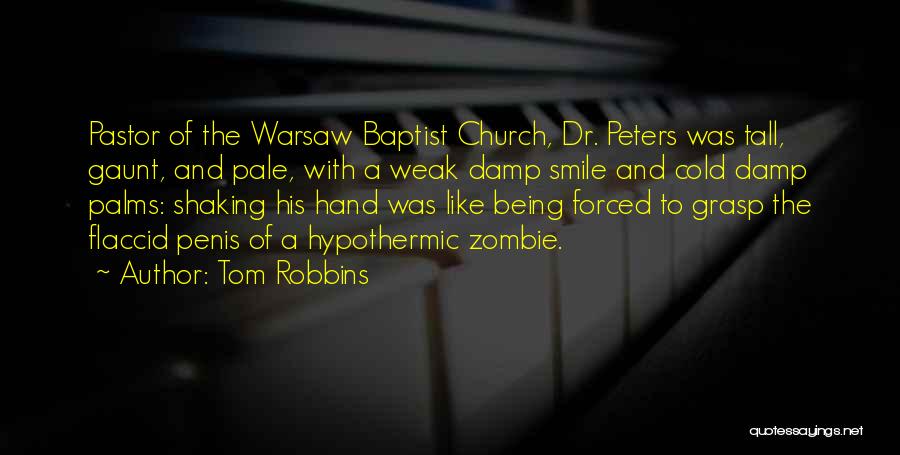 Tom Robbins Quotes: Pastor Of The Warsaw Baptist Church, Dr. Peters Was Tall, Gaunt, And Pale, With A Weak Damp Smile And Cold