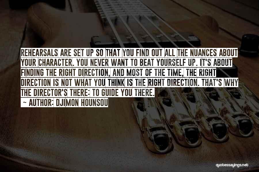 Djimon Hounsou Quotes: Rehearsals Are Set Up So That You Find Out All The Nuances About Your Character. You Never Want To Beat