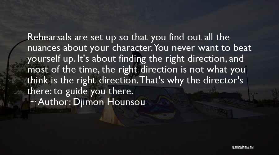 Djimon Hounsou Quotes: Rehearsals Are Set Up So That You Find Out All The Nuances About Your Character. You Never Want To Beat