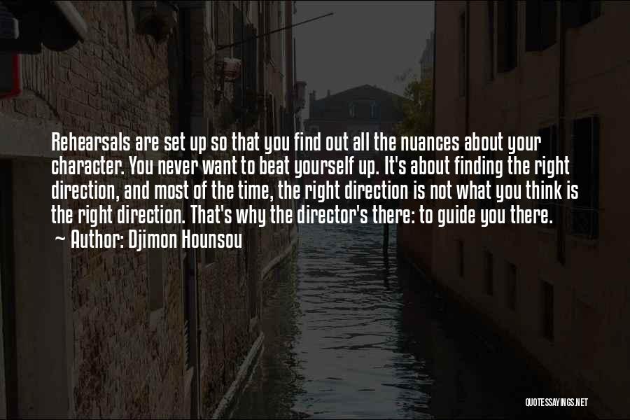 Djimon Hounsou Quotes: Rehearsals Are Set Up So That You Find Out All The Nuances About Your Character. You Never Want To Beat