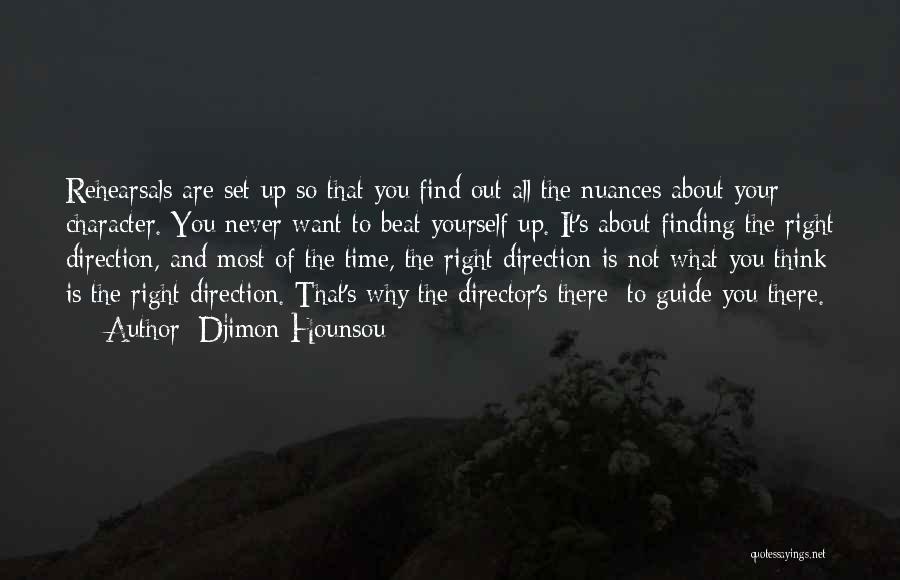 Djimon Hounsou Quotes: Rehearsals Are Set Up So That You Find Out All The Nuances About Your Character. You Never Want To Beat