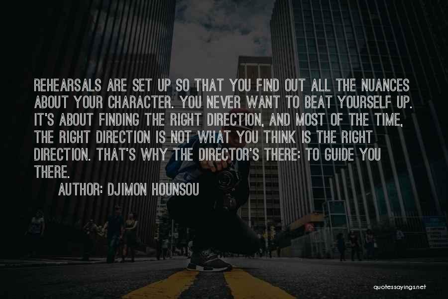 Djimon Hounsou Quotes: Rehearsals Are Set Up So That You Find Out All The Nuances About Your Character. You Never Want To Beat