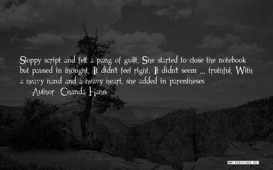 Chanda Hahn Quotes: Sloppy Script And Felt A Pang Of Guilt. She Started To Close The Notebook But Paused In Thought. It Didn't