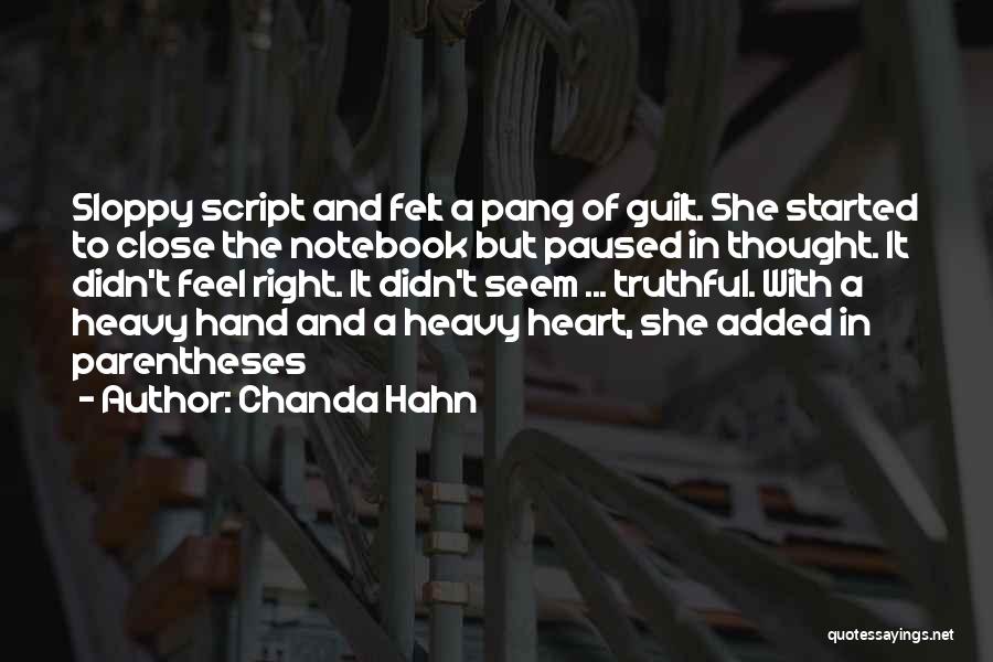 Chanda Hahn Quotes: Sloppy Script And Felt A Pang Of Guilt. She Started To Close The Notebook But Paused In Thought. It Didn't