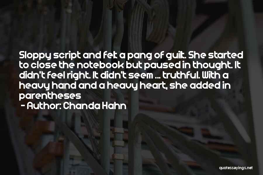 Chanda Hahn Quotes: Sloppy Script And Felt A Pang Of Guilt. She Started To Close The Notebook But Paused In Thought. It Didn't