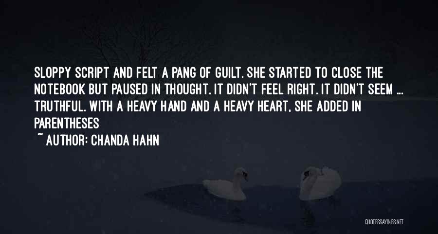 Chanda Hahn Quotes: Sloppy Script And Felt A Pang Of Guilt. She Started To Close The Notebook But Paused In Thought. It Didn't