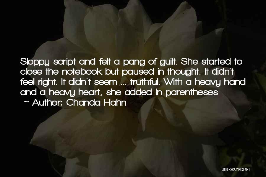 Chanda Hahn Quotes: Sloppy Script And Felt A Pang Of Guilt. She Started To Close The Notebook But Paused In Thought. It Didn't