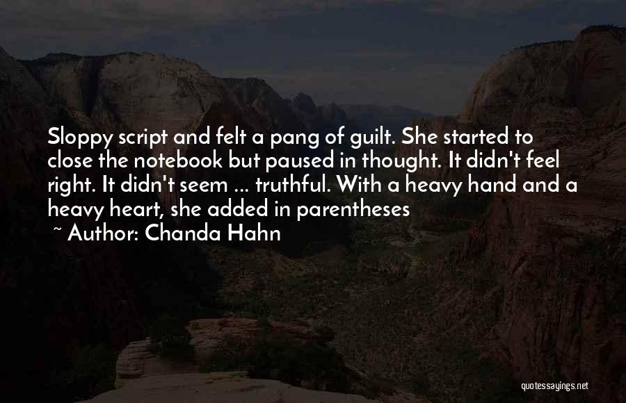 Chanda Hahn Quotes: Sloppy Script And Felt A Pang Of Guilt. She Started To Close The Notebook But Paused In Thought. It Didn't