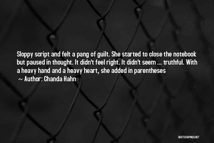 Chanda Hahn Quotes: Sloppy Script And Felt A Pang Of Guilt. She Started To Close The Notebook But Paused In Thought. It Didn't