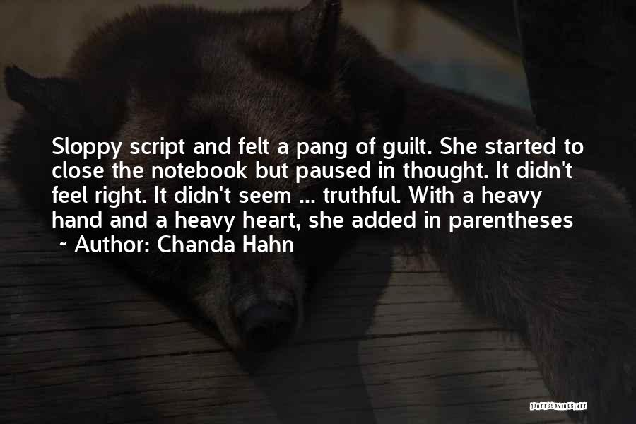 Chanda Hahn Quotes: Sloppy Script And Felt A Pang Of Guilt. She Started To Close The Notebook But Paused In Thought. It Didn't