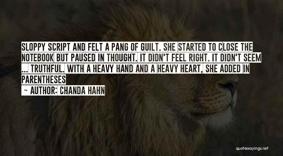 Chanda Hahn Quotes: Sloppy Script And Felt A Pang Of Guilt. She Started To Close The Notebook But Paused In Thought. It Didn't