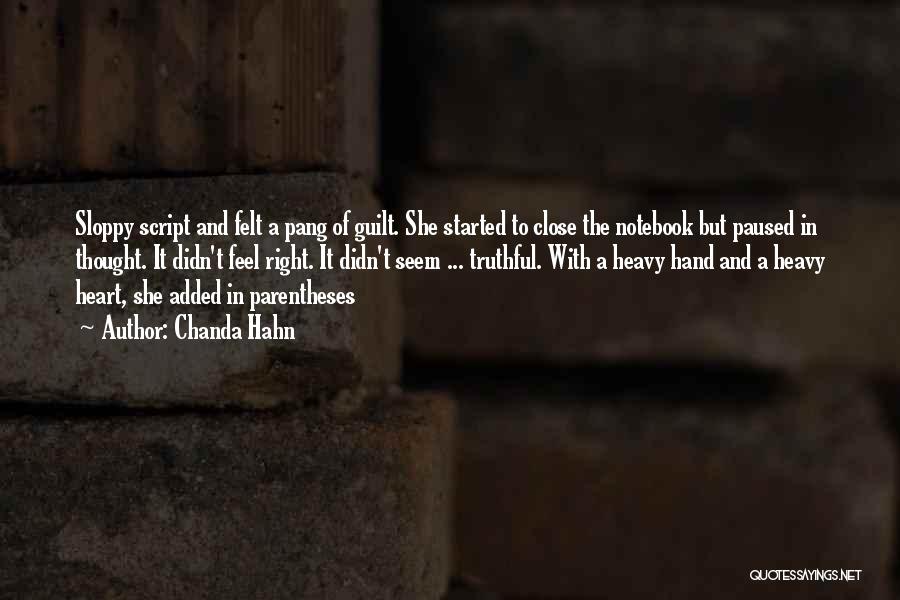 Chanda Hahn Quotes: Sloppy Script And Felt A Pang Of Guilt. She Started To Close The Notebook But Paused In Thought. It Didn't