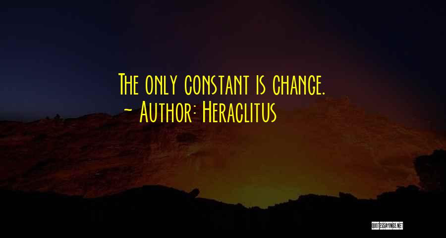 Heraclitus Quotes: The Only Constant Is Change.