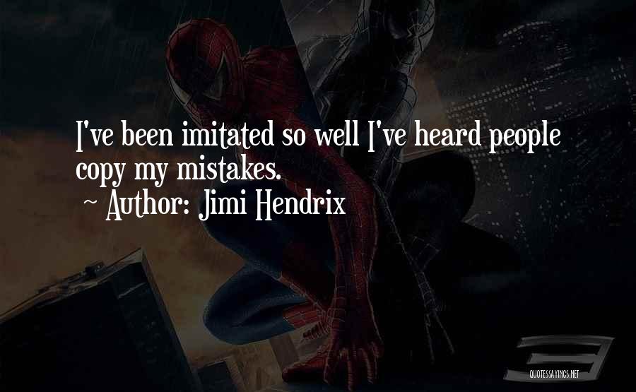 Jimi Hendrix Quotes: I've Been Imitated So Well I've Heard People Copy My Mistakes.