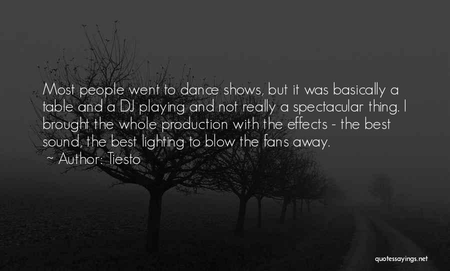 Tiesto Quotes: Most People Went To Dance Shows, But It Was Basically A Table And A Dj Playing And Not Really A