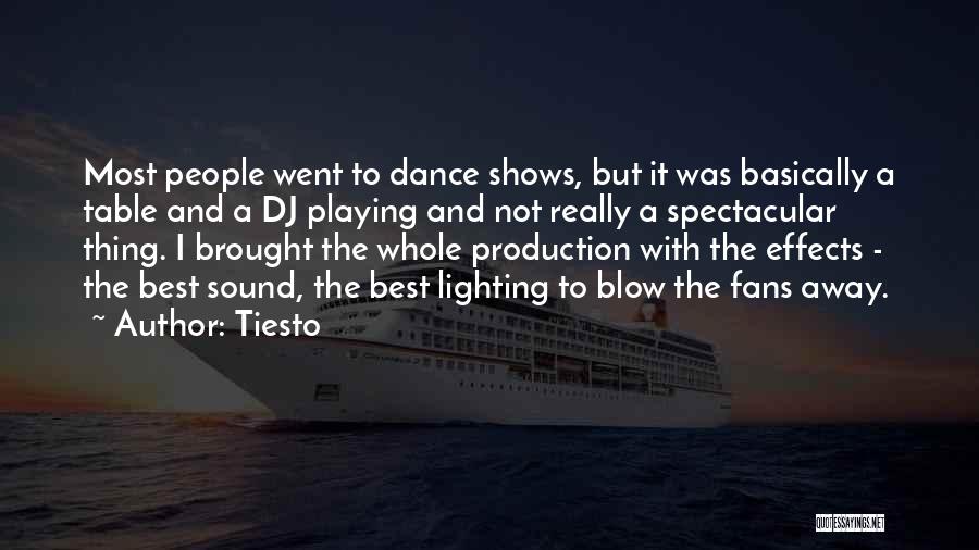 Tiesto Quotes: Most People Went To Dance Shows, But It Was Basically A Table And A Dj Playing And Not Really A