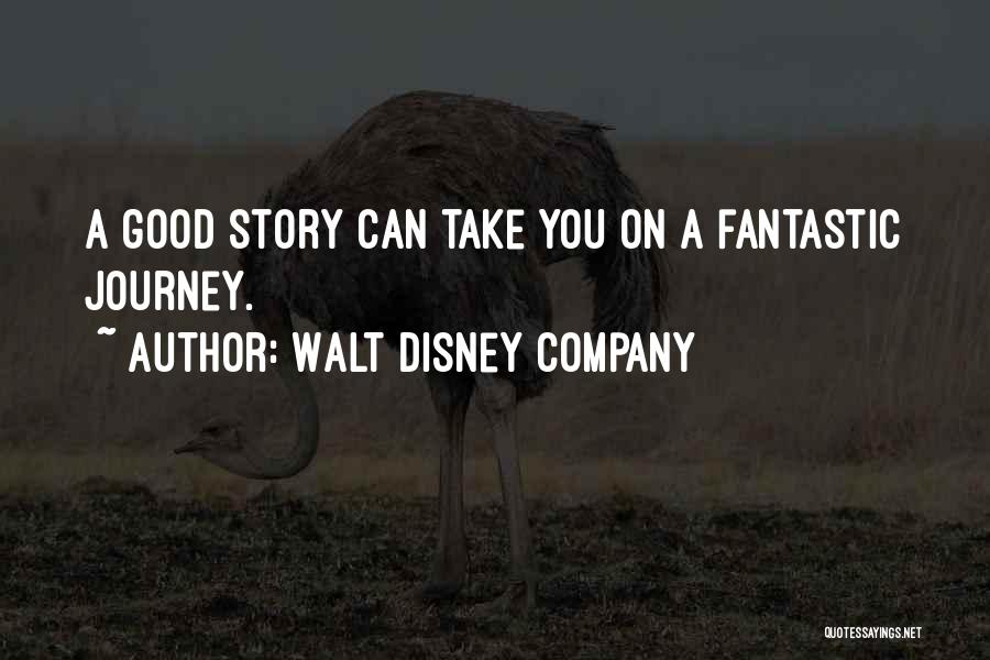 Walt Disney Company Quotes: A Good Story Can Take You On A Fantastic Journey.