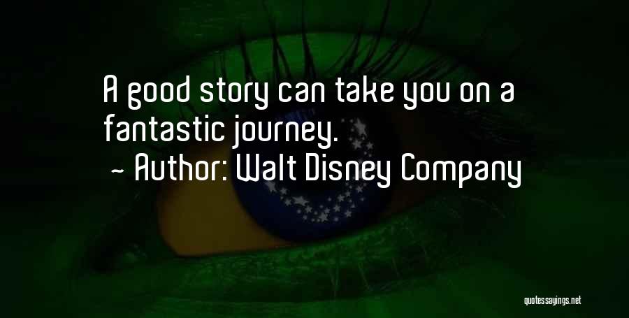 Walt Disney Company Quotes: A Good Story Can Take You On A Fantastic Journey.