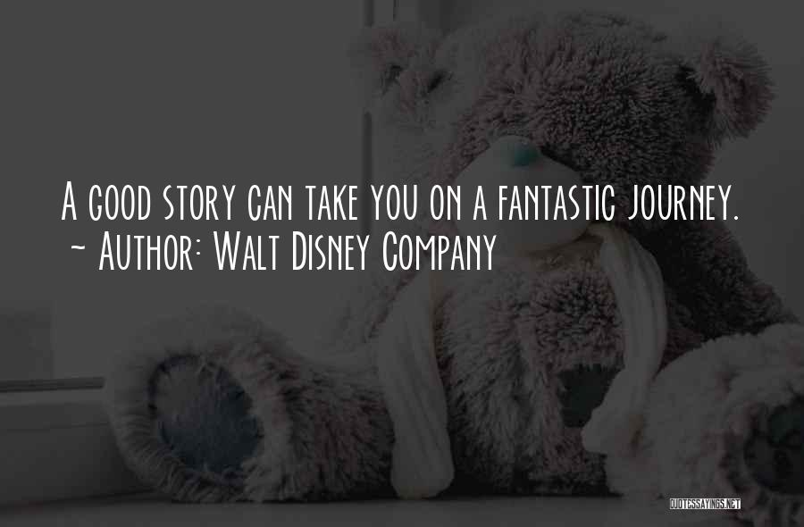 Walt Disney Company Quotes: A Good Story Can Take You On A Fantastic Journey.