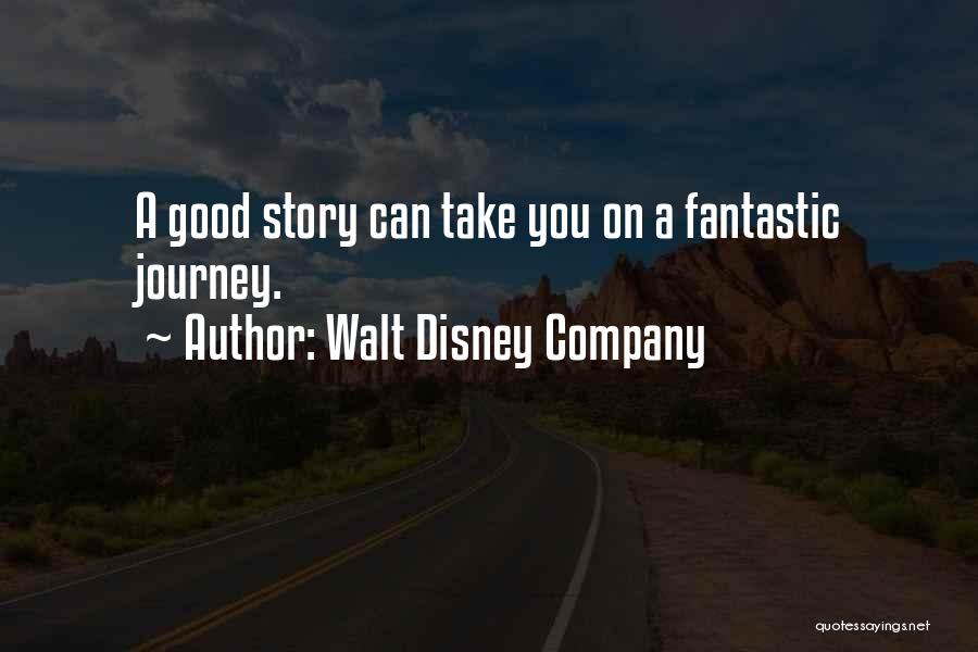 Walt Disney Company Quotes: A Good Story Can Take You On A Fantastic Journey.