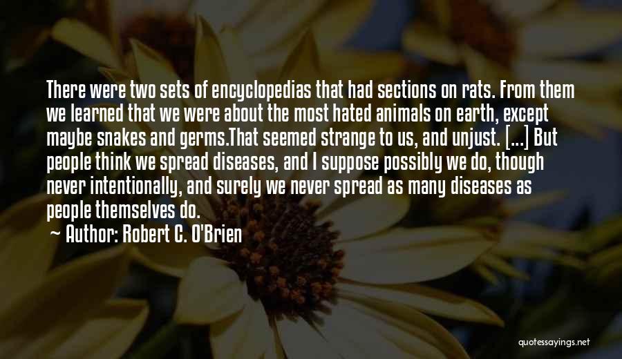 Robert C. O'Brien Quotes: There Were Two Sets Of Encyclopedias That Had Sections On Rats. From Them We Learned That We Were About The
