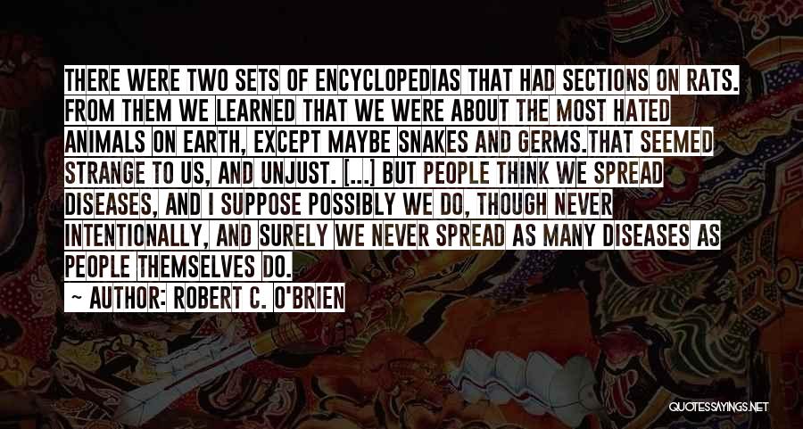 Robert C. O'Brien Quotes: There Were Two Sets Of Encyclopedias That Had Sections On Rats. From Them We Learned That We Were About The