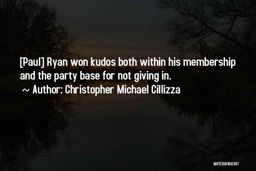 Christopher Michael Cillizza Quotes: [paul] Ryan Won Kudos Both Within His Membership And The Party Base For Not Giving In.