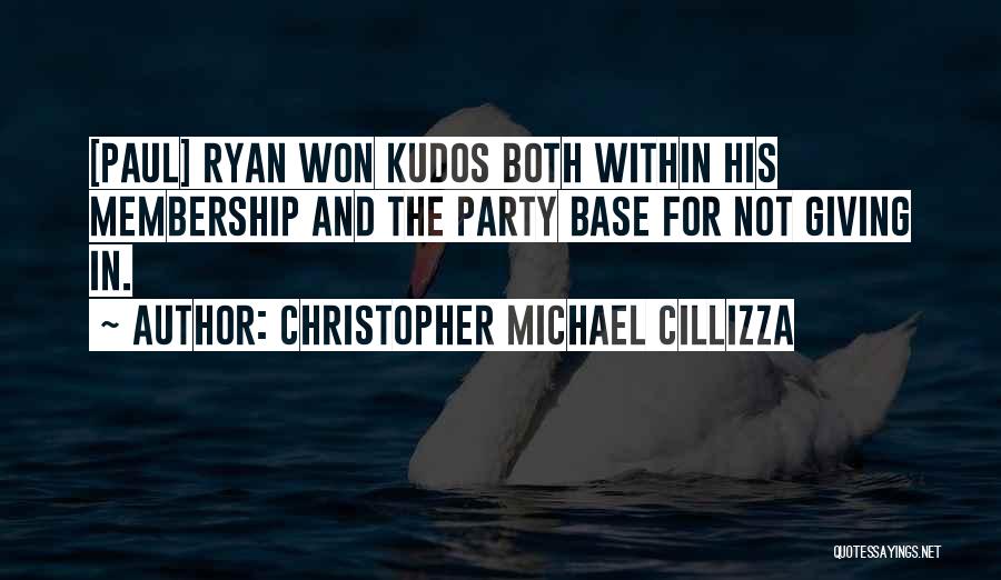 Christopher Michael Cillizza Quotes: [paul] Ryan Won Kudos Both Within His Membership And The Party Base For Not Giving In.