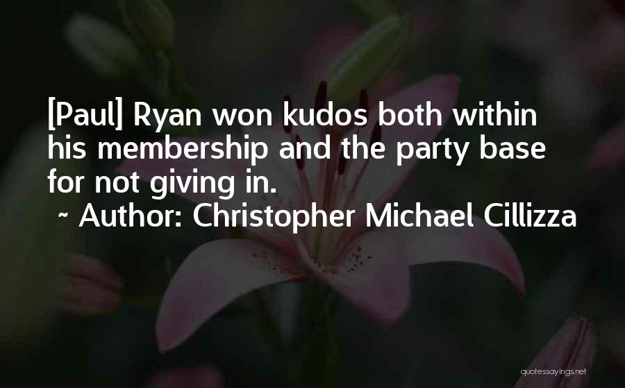 Christopher Michael Cillizza Quotes: [paul] Ryan Won Kudos Both Within His Membership And The Party Base For Not Giving In.