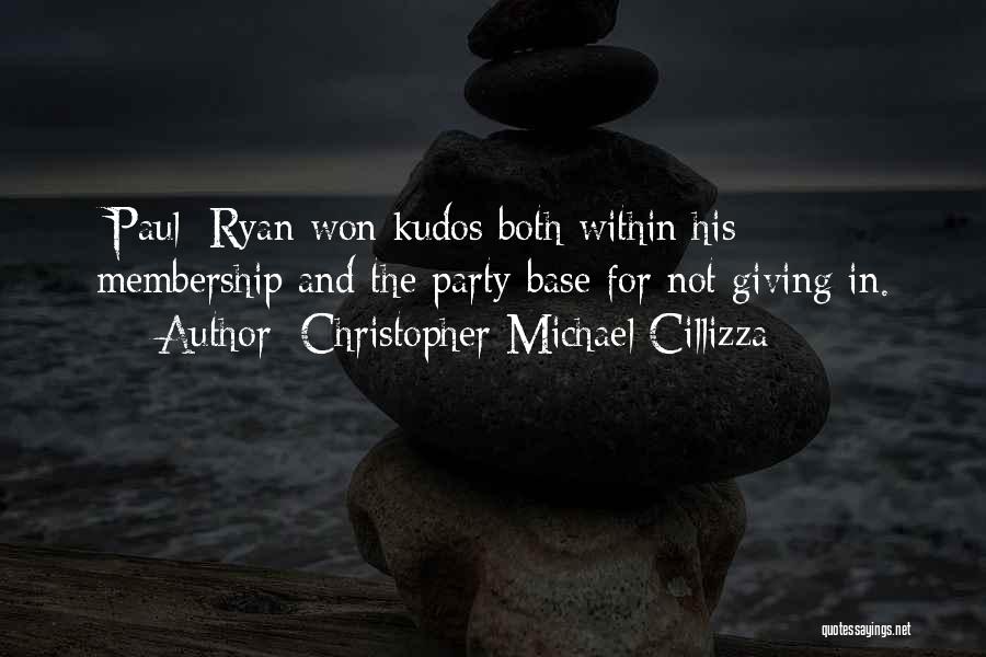 Christopher Michael Cillizza Quotes: [paul] Ryan Won Kudos Both Within His Membership And The Party Base For Not Giving In.