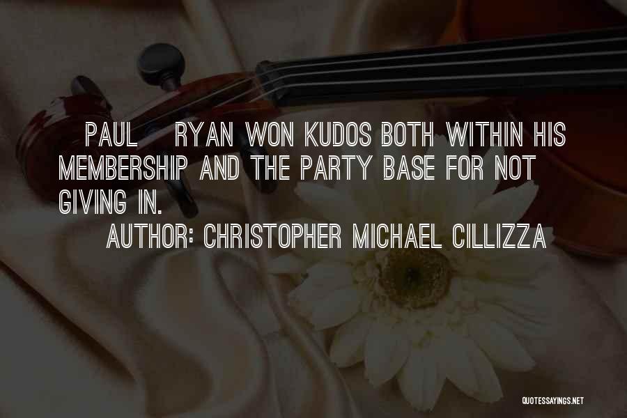 Christopher Michael Cillizza Quotes: [paul] Ryan Won Kudos Both Within His Membership And The Party Base For Not Giving In.