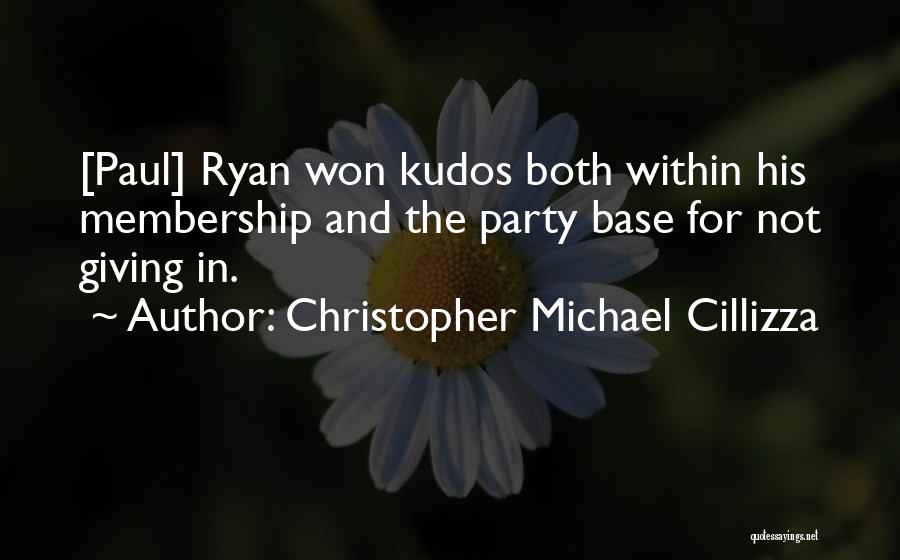 Christopher Michael Cillizza Quotes: [paul] Ryan Won Kudos Both Within His Membership And The Party Base For Not Giving In.
