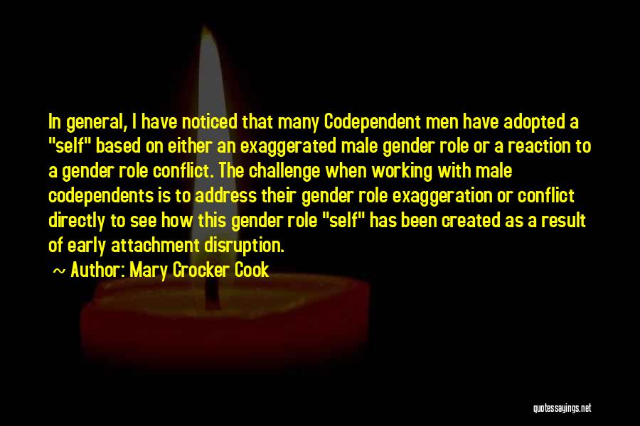 Mary Crocker Cook Quotes: In General, I Have Noticed That Many Codependent Men Have Adopted A Self Based On Either An Exaggerated Male Gender