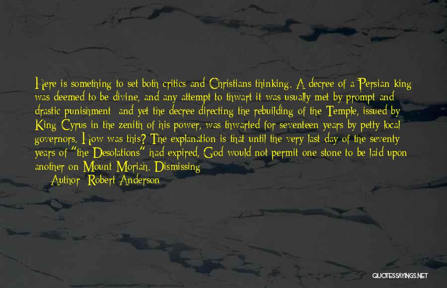 Robert Anderson Quotes: Here Is Something To Set Both Critics And Christians Thinking. A Decree Of A Persian King Was Deemed To Be