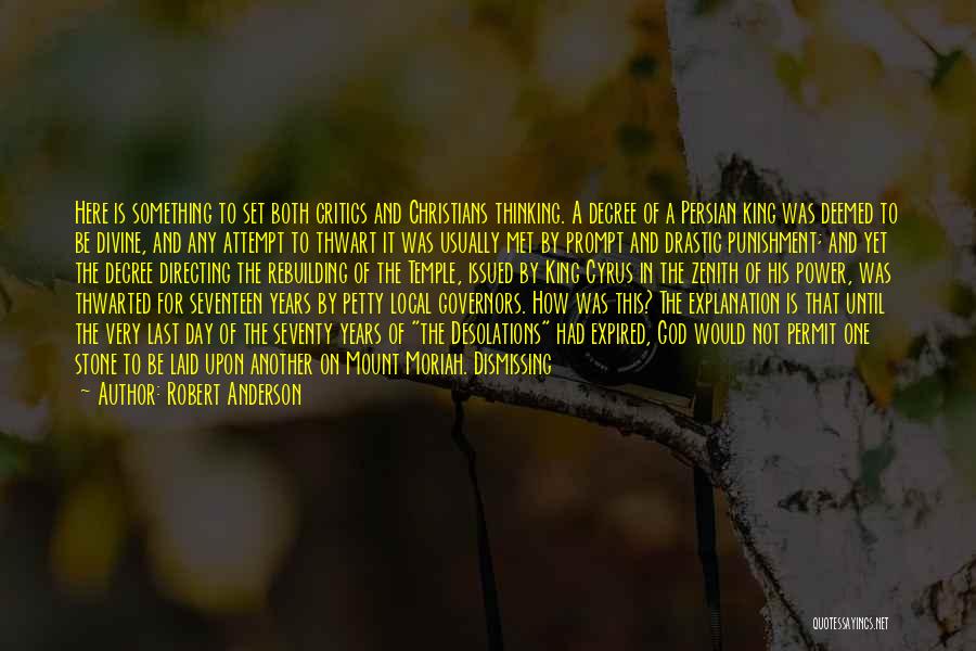 Robert Anderson Quotes: Here Is Something To Set Both Critics And Christians Thinking. A Decree Of A Persian King Was Deemed To Be