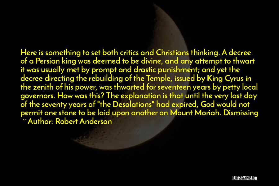 Robert Anderson Quotes: Here Is Something To Set Both Critics And Christians Thinking. A Decree Of A Persian King Was Deemed To Be