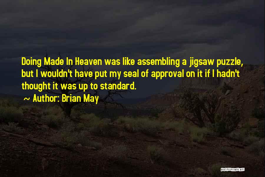 Brian May Quotes: Doing Made In Heaven Was Like Assembling A Jigsaw Puzzle, But I Wouldn't Have Put My Seal Of Approval On