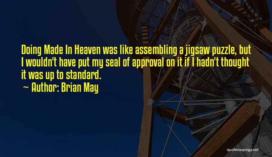 Brian May Quotes: Doing Made In Heaven Was Like Assembling A Jigsaw Puzzle, But I Wouldn't Have Put My Seal Of Approval On