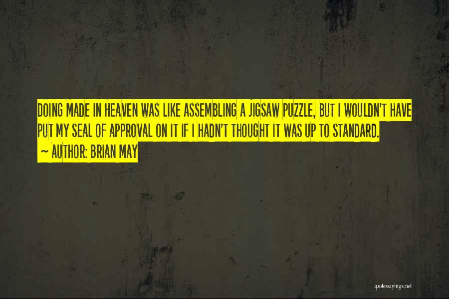 Brian May Quotes: Doing Made In Heaven Was Like Assembling A Jigsaw Puzzle, But I Wouldn't Have Put My Seal Of Approval On