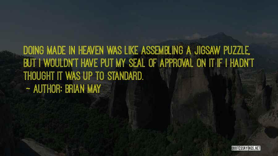 Brian May Quotes: Doing Made In Heaven Was Like Assembling A Jigsaw Puzzle, But I Wouldn't Have Put My Seal Of Approval On