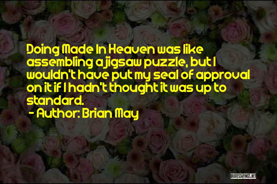 Brian May Quotes: Doing Made In Heaven Was Like Assembling A Jigsaw Puzzle, But I Wouldn't Have Put My Seal Of Approval On
