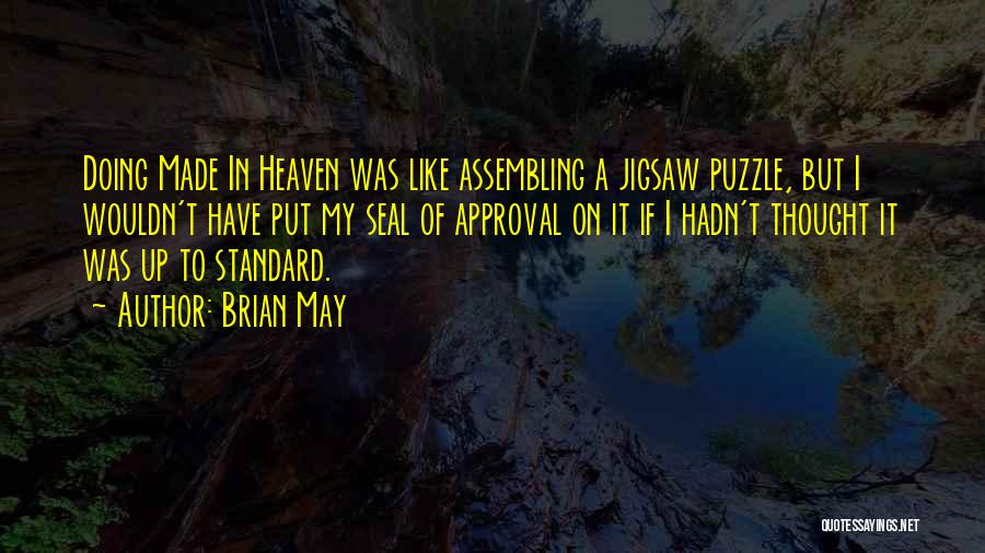 Brian May Quotes: Doing Made In Heaven Was Like Assembling A Jigsaw Puzzle, But I Wouldn't Have Put My Seal Of Approval On